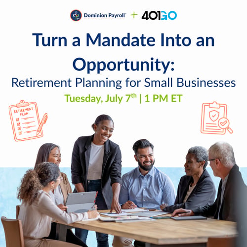 Webinar announcement for retirement planning for small businesses, hosted by Dominion Payroll and 401Go, on Tuesday, July 7th at 1 PM ET.