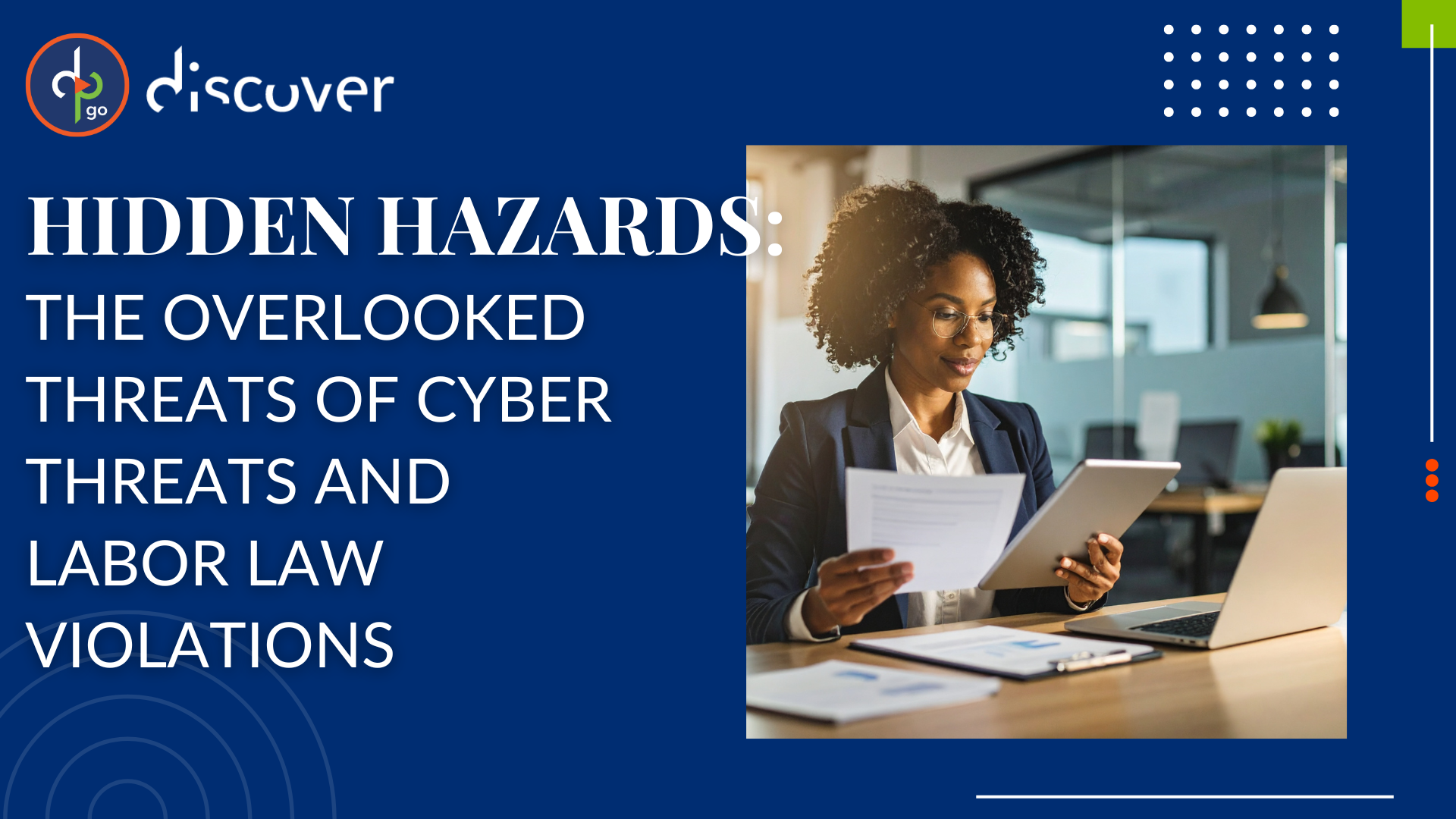 A professional person reviews documents in an office setting, emphasizing overlooked risks in cyber threats and labor law violations, promoting our webinar